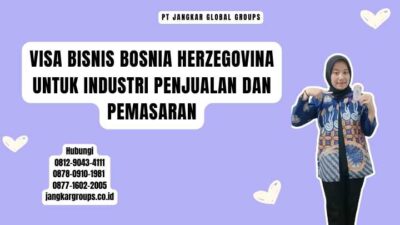 Visa Bisnis Bosnia Herzegovina Untuk Industri Penjualan Dan Pemasaran