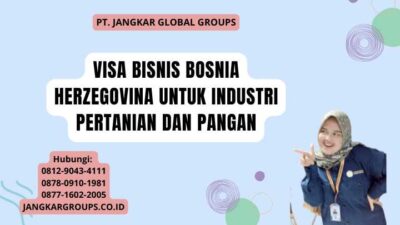 Visa Bisnis Bosnia Herzegovina Untuk Industri Pertanian Dan Pangan