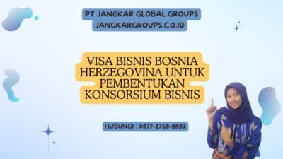 Visa Bisnis Bosnia Herzegovina Untuk Pembentukan Konsorsium Bisnis