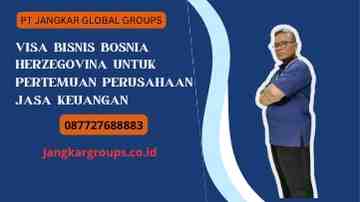 Visa Bisnis Bosnia Herzegovina Untuk Pertemuan Perusahaan Jasa Keuangan