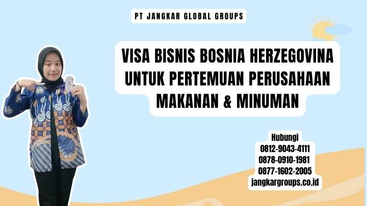 Visa Bisnis Bosnia Herzegovina untuk Pertemuan Perusahaan Makanan & Minuman