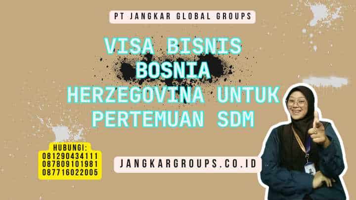 Visa Bisnis Bosnia Herzegovina untuk Pertemuan SDM