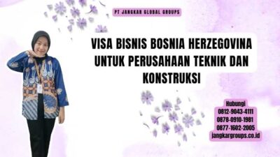 Visa Bisnis Bosnia Herzegovina untuk Perusahaan Teknik dan Konstruksi