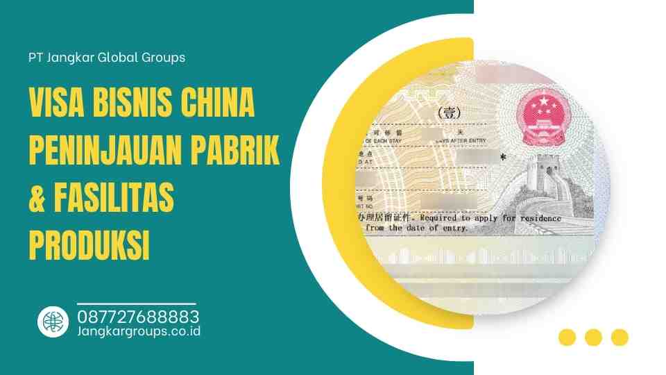 Visa Bisnis China Peninjauan Pabrik & Fasilitas Produksi