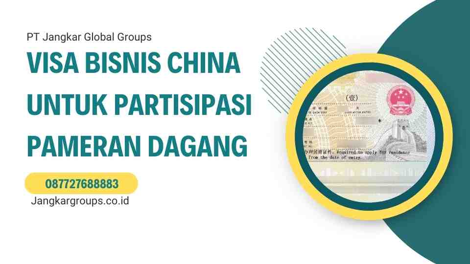 Visa Bisnis China Untuk Partisipasi Pameran Dagang