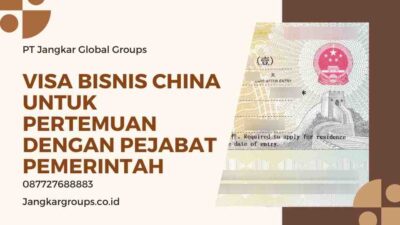 Visa Bisnis China Untuk Pertemuan Dengan Pejabat Pemerintah