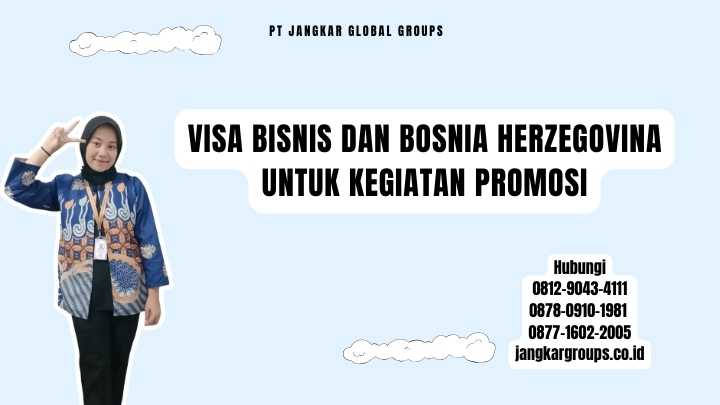 Visa Bisnis Dan Bosnia Herzegovina Untuk Kegiatan Promosi