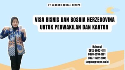 Visa Bisnis Dan Bosnia Herzegovina Untuk Perwakilan Dan Kantor