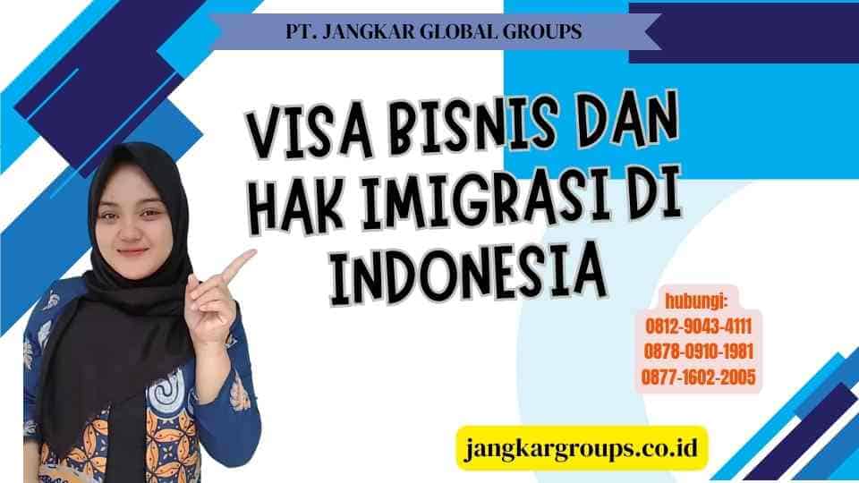 Visa Bisnis Dan Hak Imigrasi di Indonesia