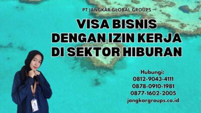 Visa Bisnis Dengan Izin Kerja di Sektor Hiburan