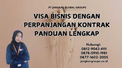 Visa Bisnis Dengan Perpanjangan Kontrak Panduan Lengkap