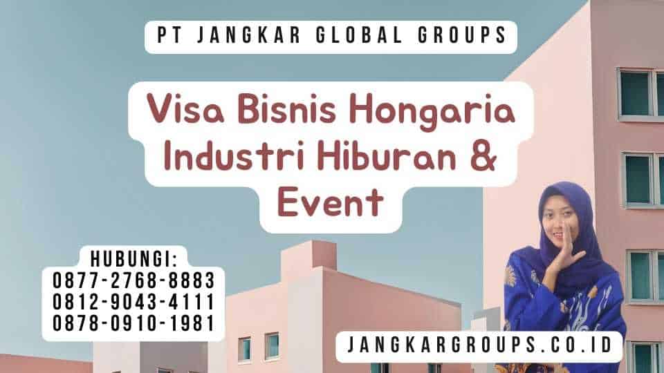 Visa Bisnis Hongaria Industri Hiburan & Event