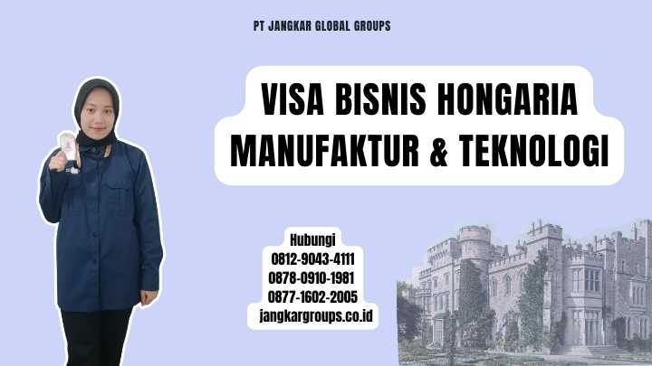 Visa Bisnis Hongaria Manufaktur & Teknologi