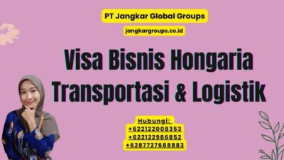 Visa Bisnis Hongaria Transportasi & Logistik