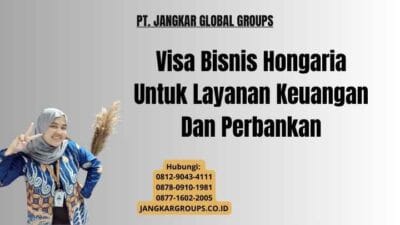 Visa Bisnis Hongaria Untuk Layanan Keuangan Dan Perbankan