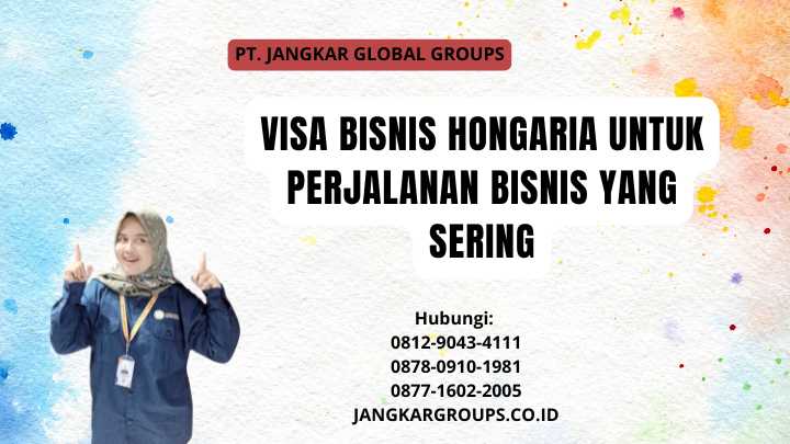Visa Bisnis Hongaria Untuk Perjalanan Bisnis yang Sering