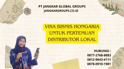 Visa Bisnis Hongaria Untuk Pertemuan Distributor Lokal