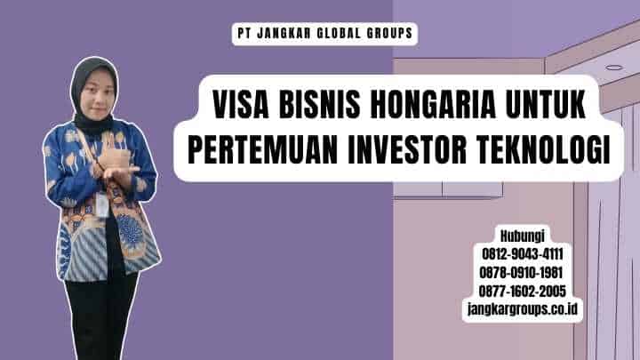 Visa Bisnis Hongaria Untuk Pertemuan Investor Teknologi
