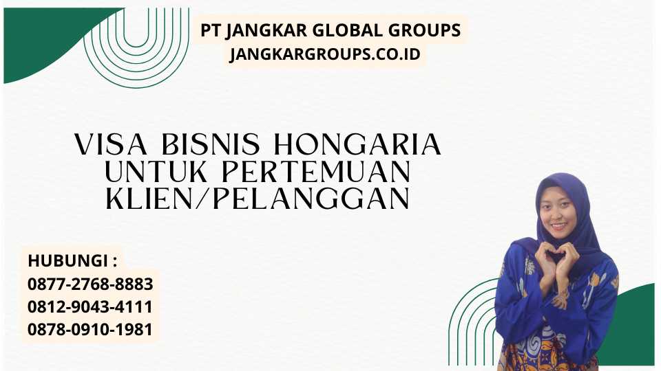 Visa Bisnis Hongaria Untuk Pertemuan KlienPelanggan