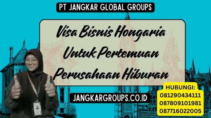 Visa Bisnis Hongaria Untuk Pertemuan Perusahaan Hiburan