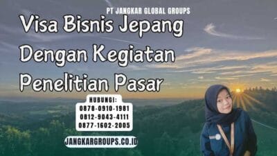 Visa Bisnis Jepang Dengan Kegiatan Penelitian Pasar