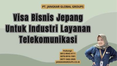 Visa Bisnis Jepang Untuk Industri Layanan Telekomunikasi