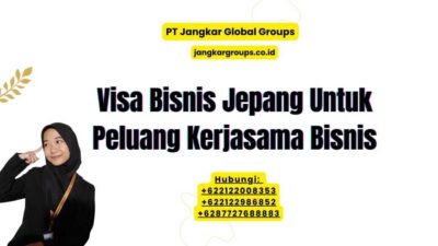 Visa Bisnis Jepang Untuk Peluang Kerjasama Bisnis