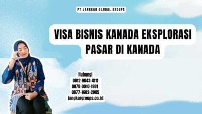 Visa Bisnis Kanada Eksplorasi Pasar di Kanada