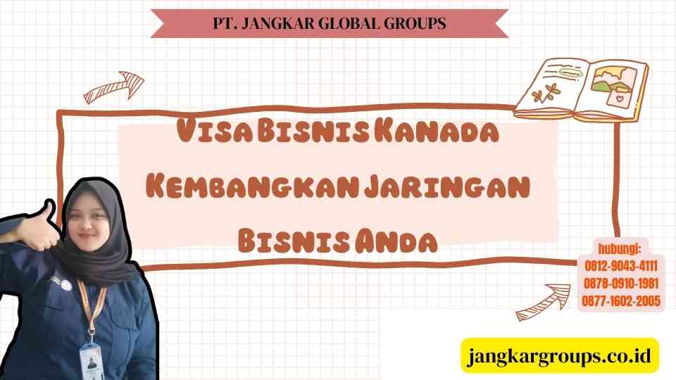Visa Bisnis Kanada Kembangkan Jaringan Bisnis Anda
