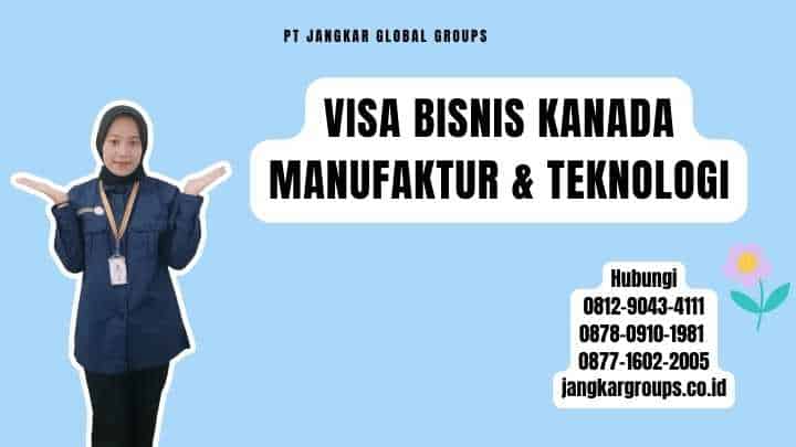 Visa Bisnis Kanada Manufaktur & Teknologi