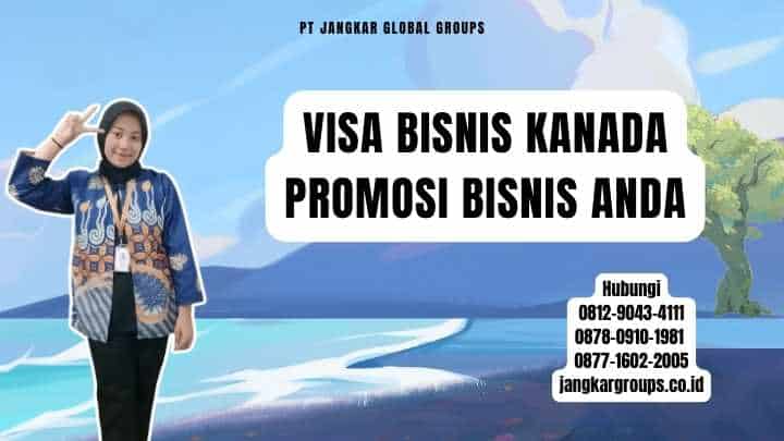 Visa Bisnis Kanada Promosi Bisnis Anda