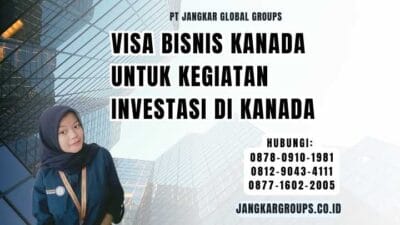 Visa Bisnis Kanada Untuk Kegiatan Investasi Di Kanada