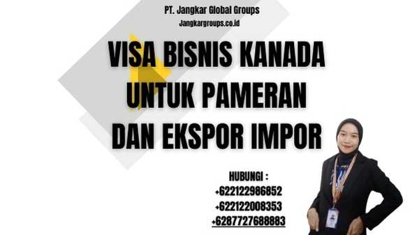Visa Bisnis Kanada Untuk Pameran Dan Ekspor Impor