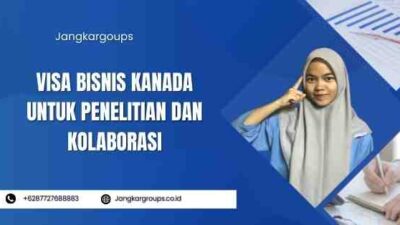Visa Bisnis Kanada Untuk Penelitian Dan Kolaborasi