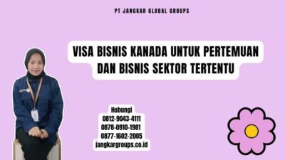 Visa Bisnis Kanada Untuk Pertemuan Dan Bisnis Sektor Tertentu