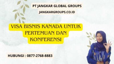 Visa Bisnis Kanada Untuk Pertemuan Dan Konferensi