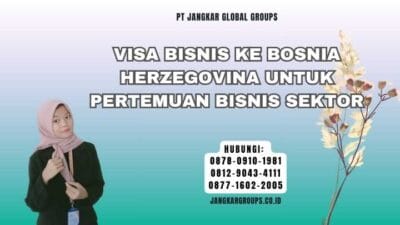 Visa Bisnis Ke Bosnia Herzegovina Untuk Pertemuan Bisnis Sektor