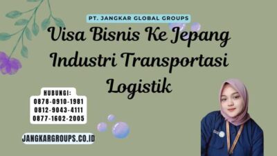 Visa Bisnis Ke Jepang Industri Transportasi Logistik