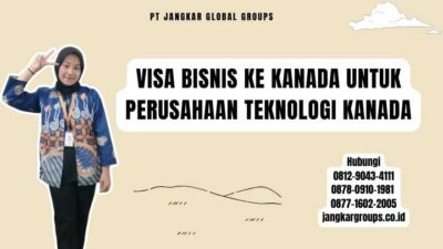 Visa Bisnis Ke Kanada Untuk Perusahaan Teknologi Kanada