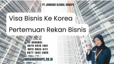 Visa Bisnis Ke Korea Pertemuan Rekan Bisnis