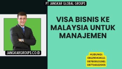 Visa Bisnis Ke Malaysia Untuk Manajemen