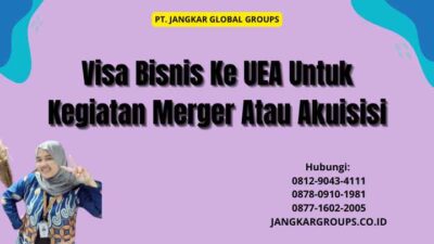 Visa Bisnis Ke UEA Untuk Kegiatan Merger Atau Akuisisi