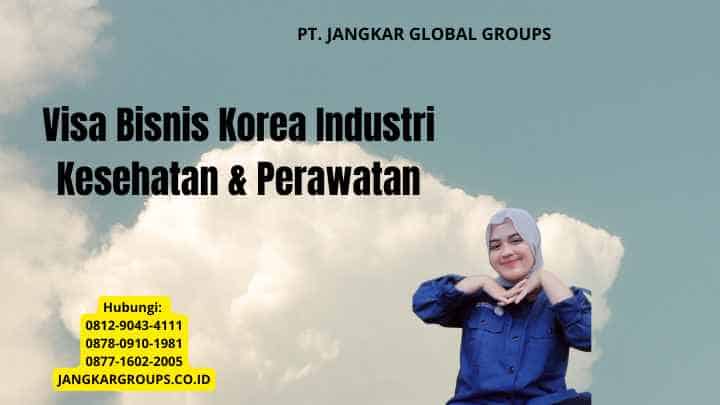 Visa Bisnis Korea Industri Kesehatan & Perawatan