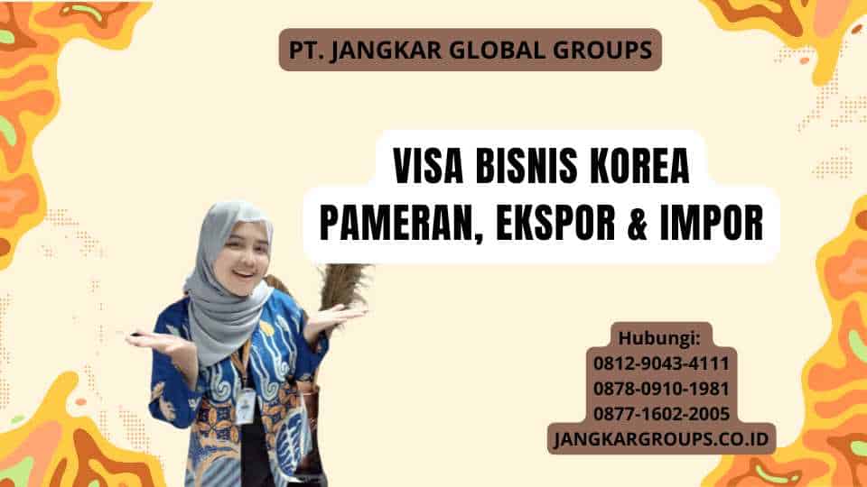 Visa Bisnis Korea Pameran, Ekspor & Impor