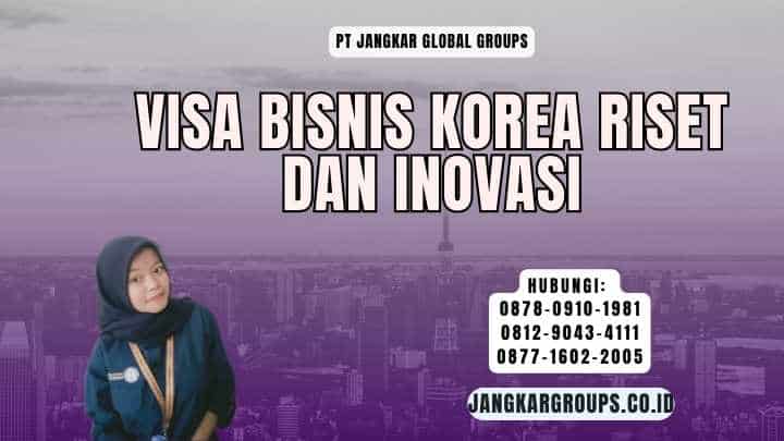 Visa Bisnis Korea Riset dan Inovasi
