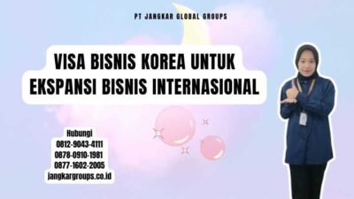 Visa Bisnis Korea Untuk Ekspansi Bisnis Internasional