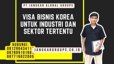 Visa Bisnis Korea Untuk Industri Dan Sektor Tertentu