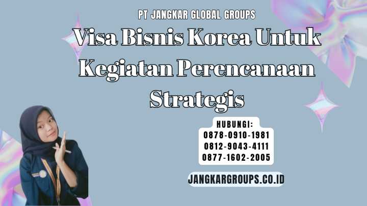 Visa Bisnis Korea Untuk Kegiatan Perencanaan Strategis