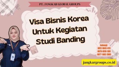 Visa Bisnis Korea Untuk Kegiatan Studi Banding