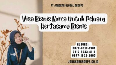Visa Bisnis Korea Untuk Peluang Kerjasama Bisnis